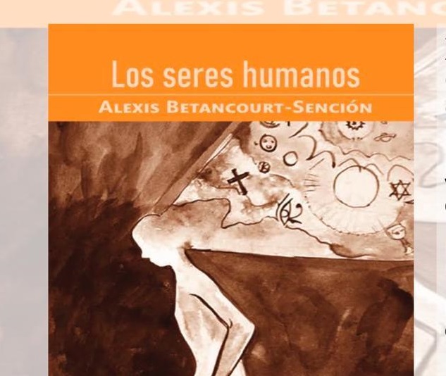  Presentan la obra ¡Los Seres Humanos! de Alexis Betancourt Sención