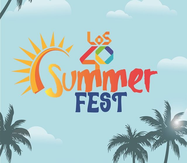  Regresa la fiesta más esperada del verano “Los 40 Summer Fest 2022“