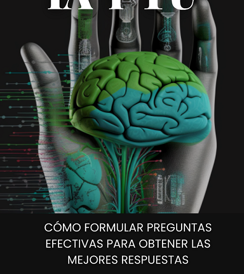  LIBRO “IA y TU: Cómo formular preguntas efectivas para obtener las mejores respuestas de la inteligencia artificial”