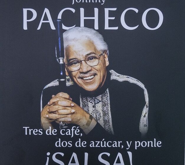  Hecha justicia a Johnny Pacheco, con tres de café, dos de azúcar y ponle ¡salsa!