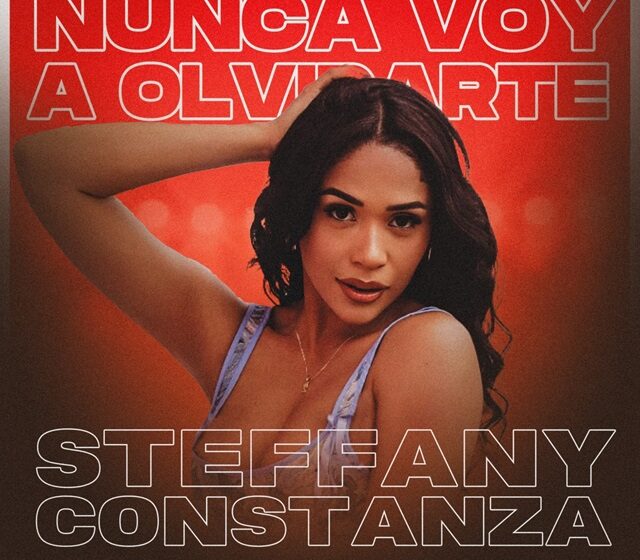  Steffany Constanza presenta nuevo sencillo «Nunca voy a olvidarte»