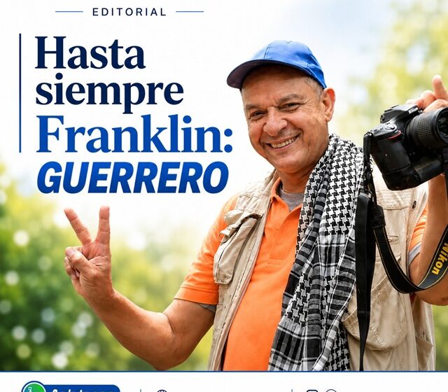  EDITORIAL Hasta siempre, Franklin: guerrero